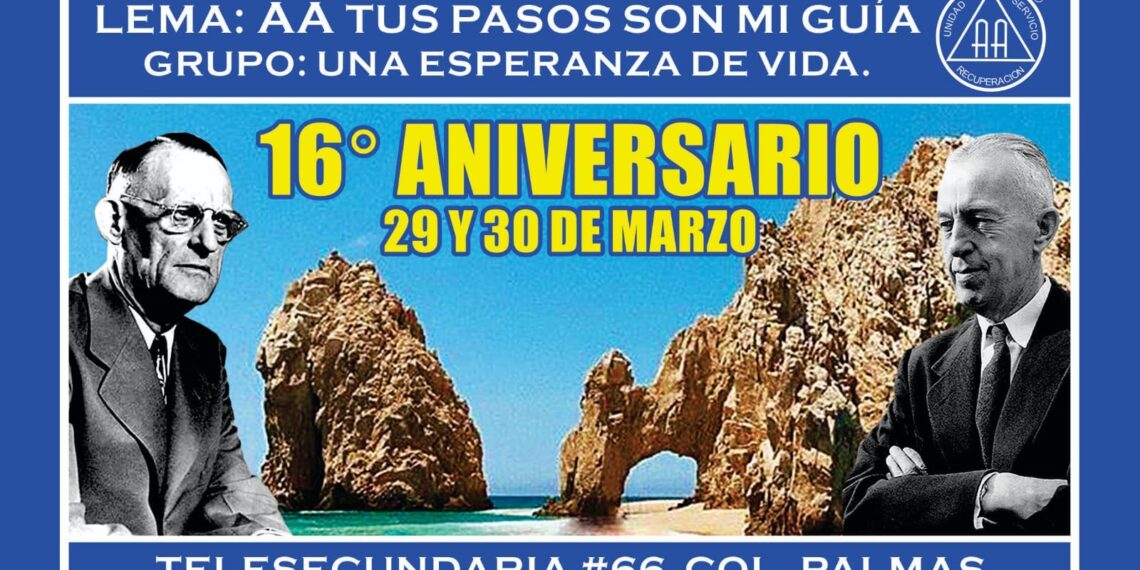 Grupo de Alcohólicos Anónimos “Una Esperanza de Vida”, Celebrará su 16 Aniversario en 29 y 30 de Marzo